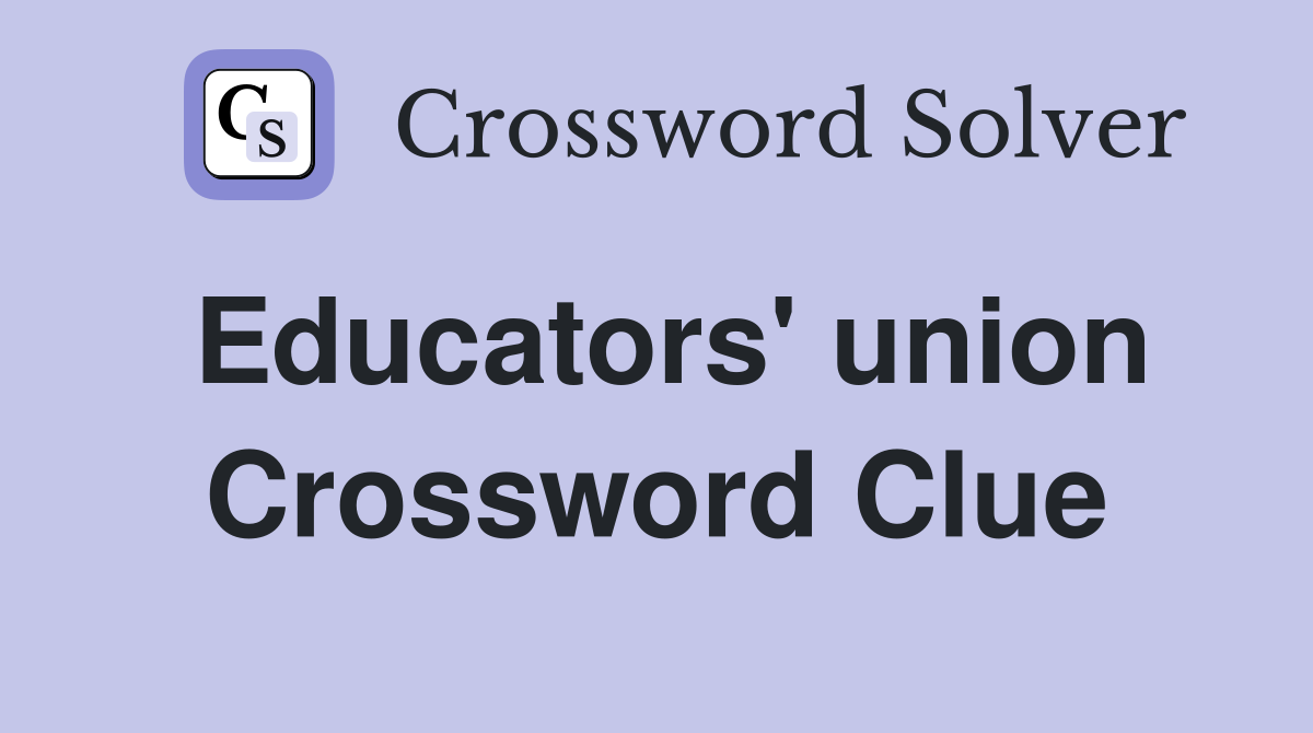 Educators union Crossword Clue Answers Crossword Solver